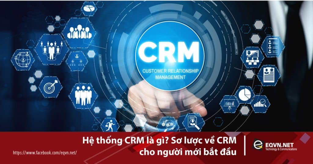 Hệ thống CRM là gì? Sơ lược về CRM cho người mới bắt đầu