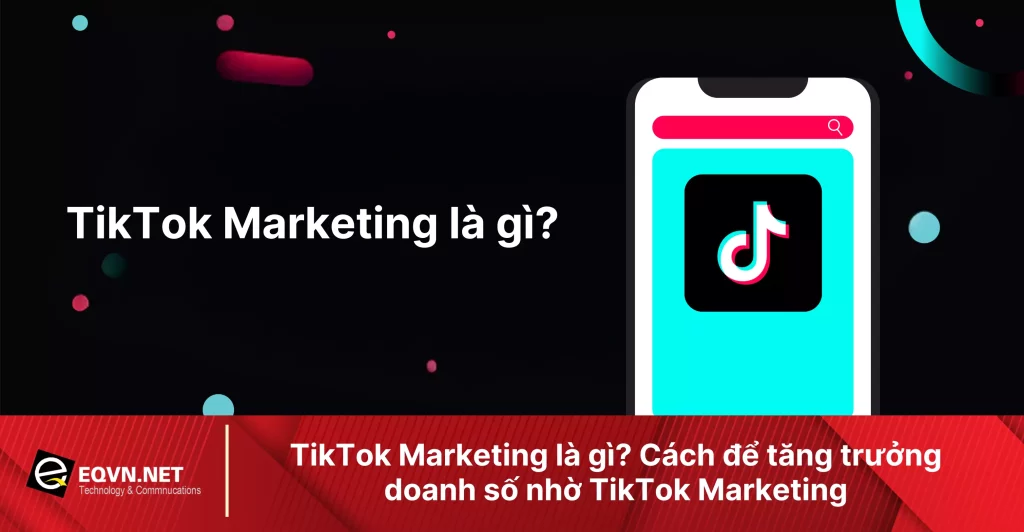 tiktok-marketing-la-gi