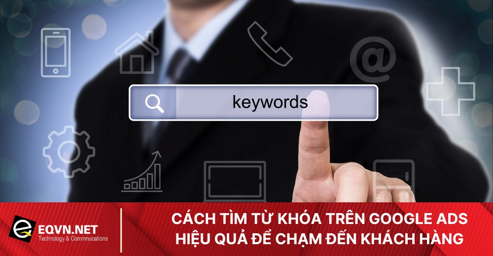 Cách tìm từ khóa trên Google Ads hiệu quả