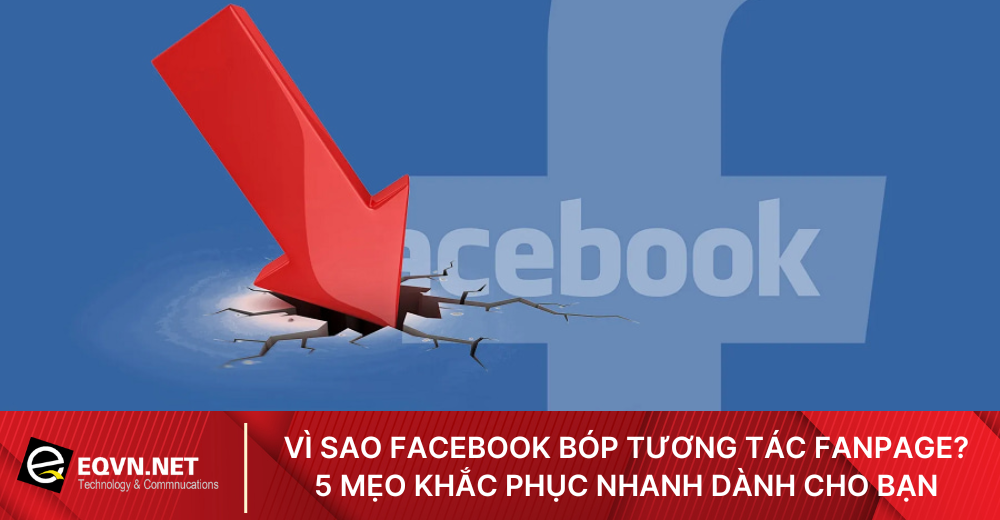 Vì sao Facebook bóp tương tác fanpage?