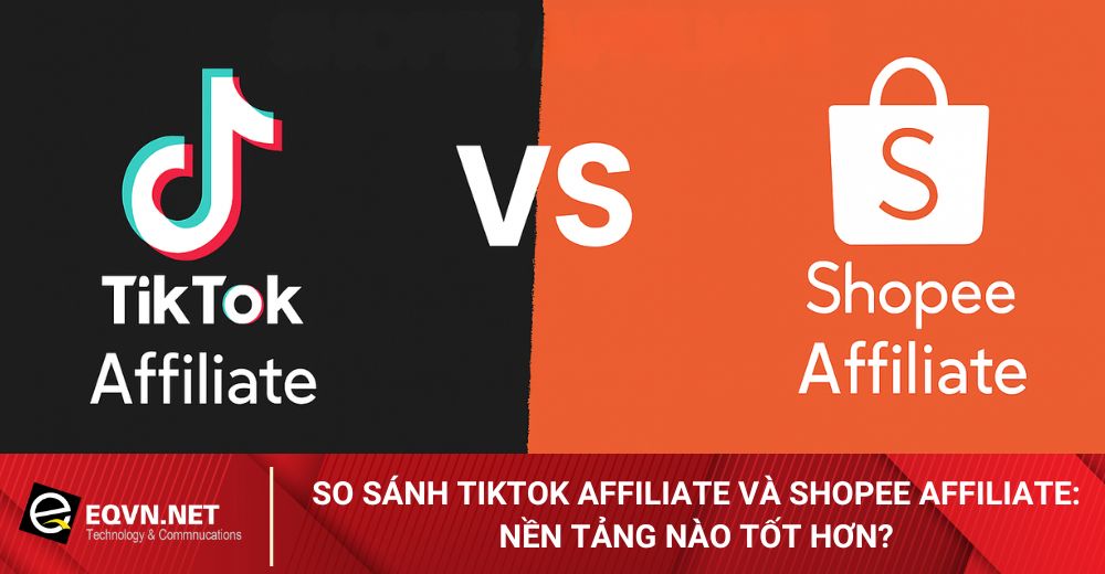 So-sanh-TikTok-Affiliate-va-Shopee-Affiliate-Nen-tang-nao-tot-hon