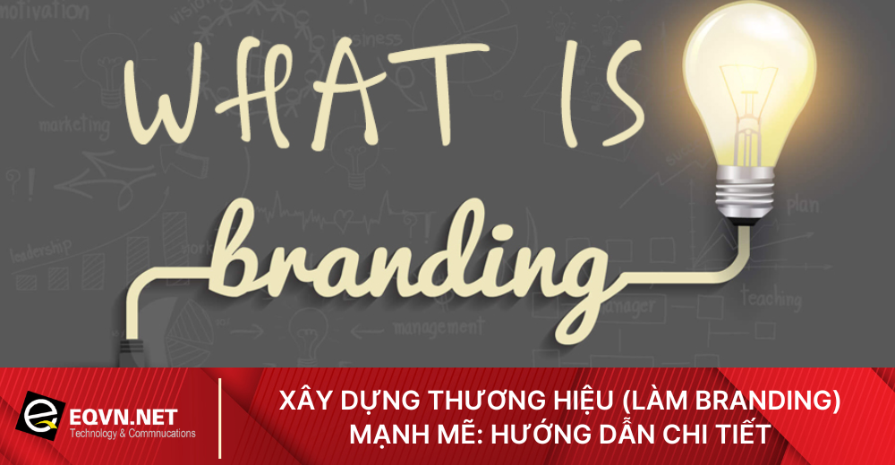 Xây dựng thương hiệu (làm branding) là gì?
