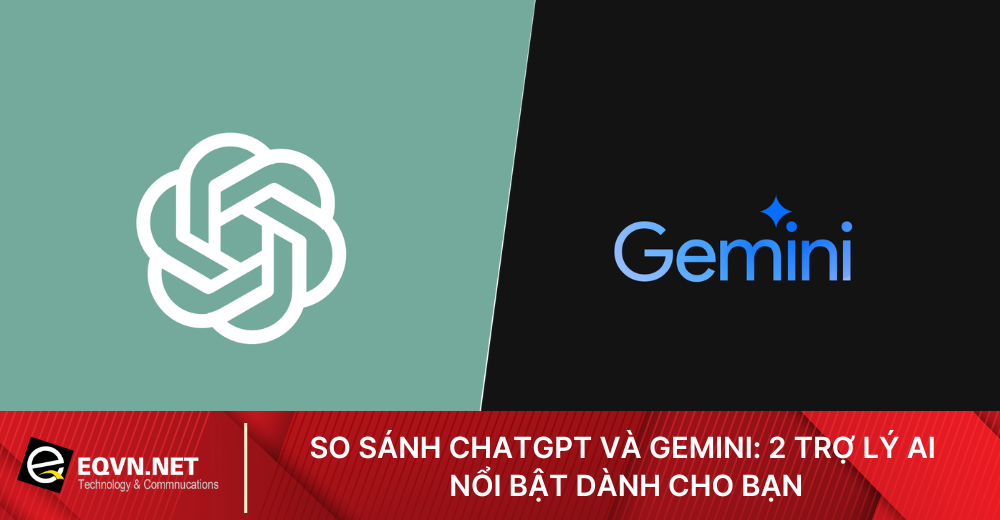 So sánh ChatGPT và Gemini - 2 cái tên nổi bật về AI