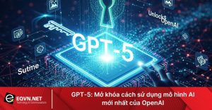 GPT-5: Mở khóa cách sử dụng mô hình AI mới nhất OpenAI